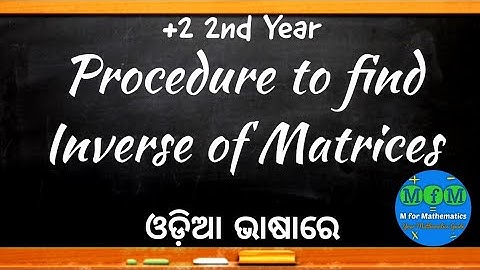 Lecture 8 - Procedure to find Inverse of Matrix | Matrix | EoM - II | CHSE, Odisha | MfM Mathematics