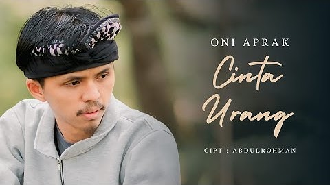 ONI APRAK - CINTA URANG  ( OFFICIAL MUSIC VIDEO )
