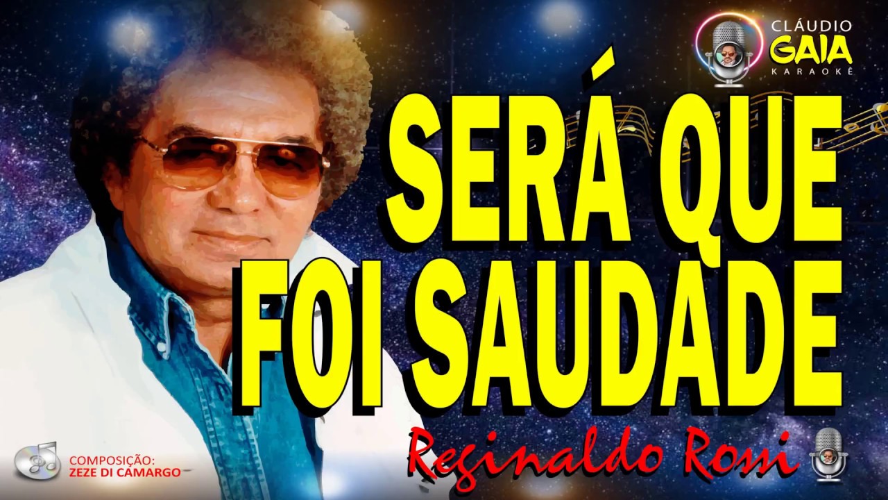 SERÁ QUE FOI SAUDADE = REGINALDO ROSSI = KARAOKÊ