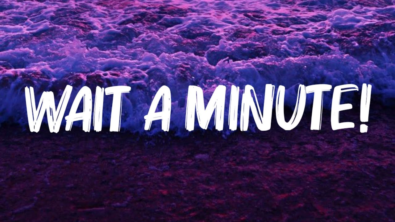Willow Smith - Wait a Minute! (Lyrics) - YouTube