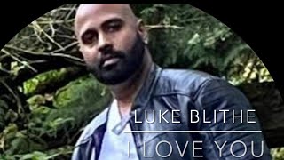 I Love You - Written And Composed By Luke Blithe. A Home Recording- Raw And Unplugged