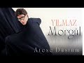 YILMAZ MORGUL - Ateşe Düştüm