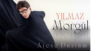 YILMAZ MORGUL - Ateşe Düştüm