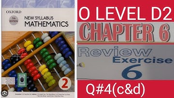 OXFORD 7TH EDITION|NEW SYLLABUS MATHEMATICS 2|REVIEW EXERCISE 6|QUESTION 4|c&d|O LEVEL|D2 MATH