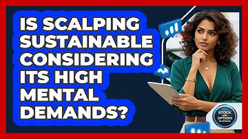 Is Scalping Sustainable Considering Its High Mental Demands? - Stock and Options Playbook