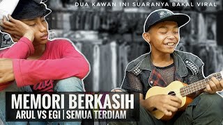 MEMORI BERKASIH - COVER ARUL VS EGI [ DUA SUARA YANG MENGGELEGAR !!! ]