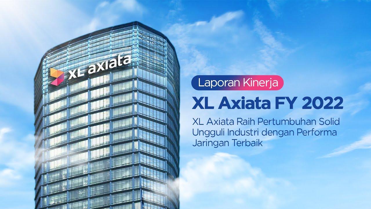 Laporan Kinerja FY 2022 Kinerja XL Axiata yang Luar Biasa dengan