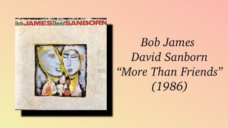 Bob James / David Sanborn - More Than Friends (1986)
