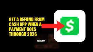 How To Get A Refund From Cash APP When A Payment Goes Through 2026 (EASY GUIDE)