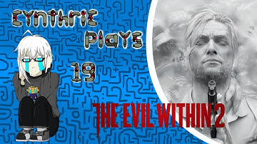 Cynthric Plays The Evil Within 2 Part 19: The Flames Have Engulfed Everything!