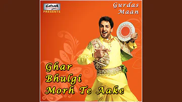 Ghar Bhulgi Morh Te Aake