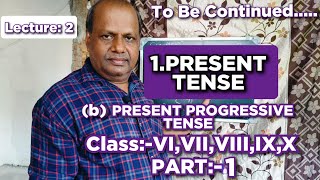 PRESENT PROGRESSIVE || PRESENT TENSE || Class - VI, VII, VIII, IX & X || PART:-1.. Lecture:-2
