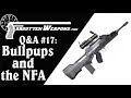 Q&A #17: Bullpups, Stocked Pistols, Delayed Blowback, and More!