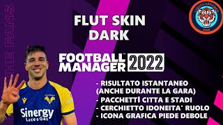 FLUT SKIN DARK INTRODUCE TANTISSIME FEATURE UTILI E CAMBIA I COLORI | Football Manager 2022 Tutorial