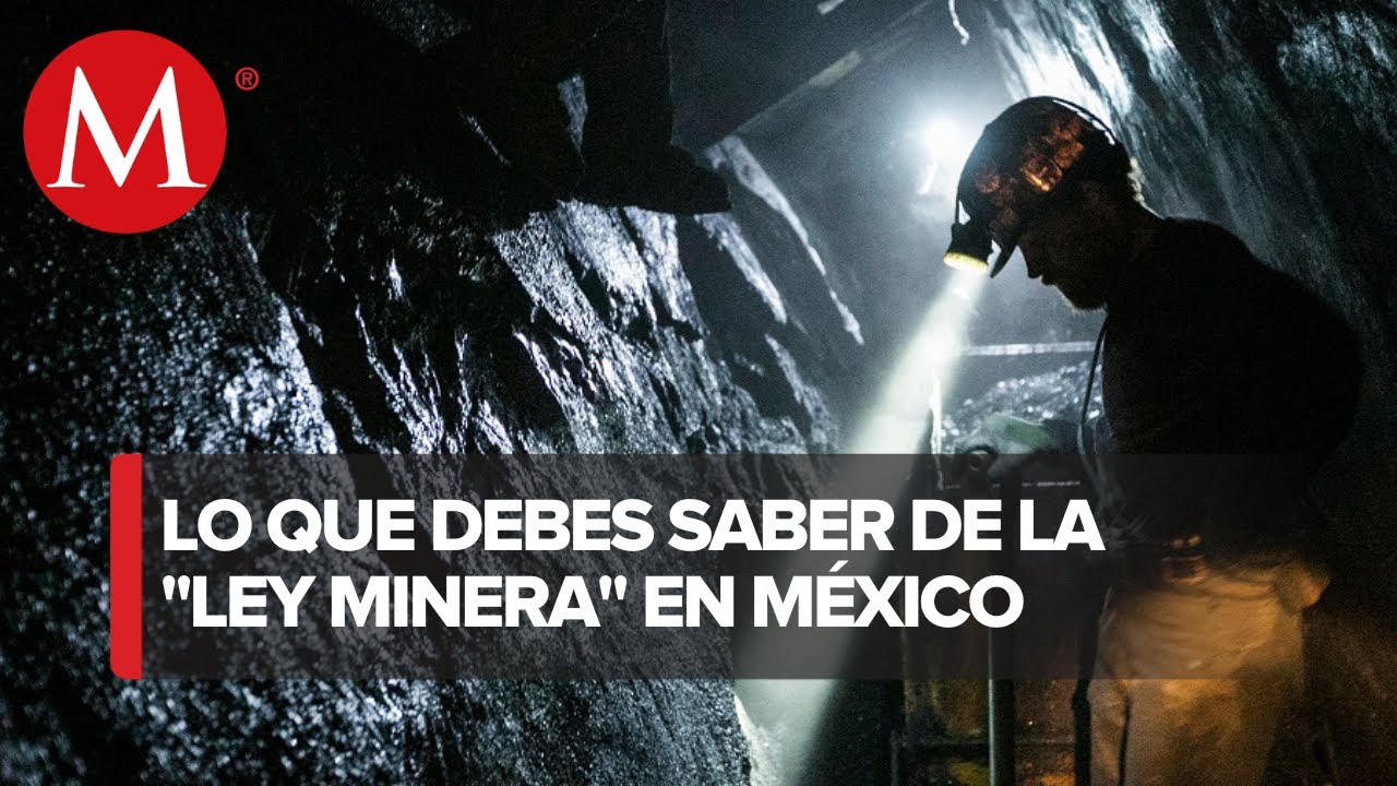 ¿Qué busca la reforma a la ley minera en México? - YouTube