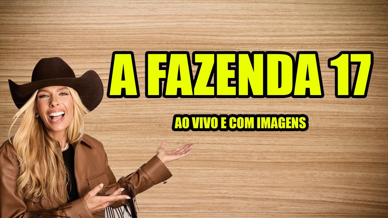 A FAZENDA 17 AO VIVO COM IMAGENS