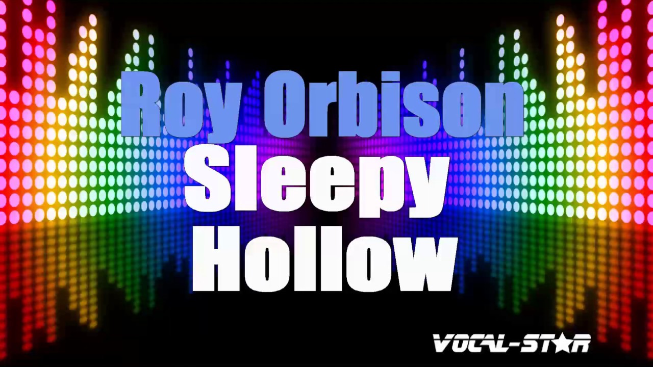 Roy Orbison Sleepy Hollow (Karaoke Version) with Lyrics HD VocalStar