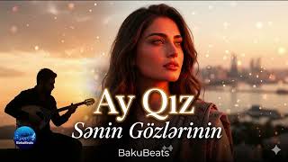 Ay Qız Sənin Gözlərinin 🎶 .Muzüka (1080_Mp4)