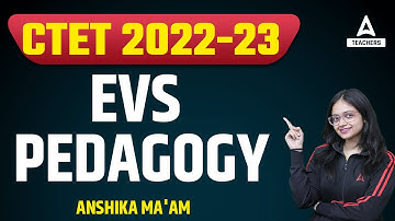 CTET 2022-23 Classes | CTET EVS Pedagogy | By Anshika Pandey
