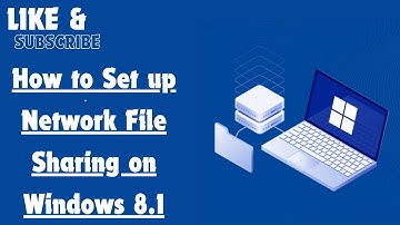 How to Set up Network File Sharing on Windows 8.1