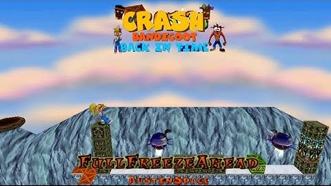 Crash Bandicoot - Back In Time Fan Game: Custom Level: Full Freeze Ahead By AustinSpace