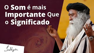 Qual o Segredo Por Trás dos Mantras? | Sadhguru Português