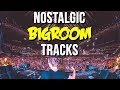 Nostalgic bigroom tracks