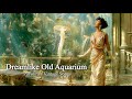 Dreamlike Old European Aquarium | Pavolira’s Vintage Songs