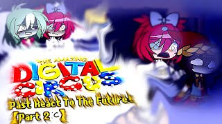 ★ The Amazing Digital Circus Past React To The Future.【Full Part 2】