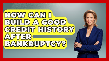 How Can I Build A Good Credit History After Bankruptcy? - Your Bankruptcy Advisors