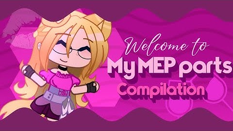 MEP Parts compilation | [#1] | TW!! FLASHINGS