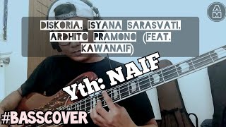 Diskoria, Isyana Sarasvati, Ardhito Pramono (feat. KawaNAIF) - Yth: NAIF (BASS COVER)