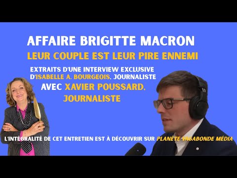 Extraits - Affaire Brigitte Macron: «Leur couple est leur pire ennemi » Xavier Poussard