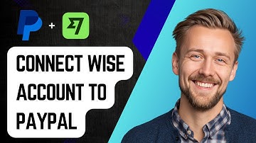 How To Connect Wise Account To Paypal [2025 Guide]