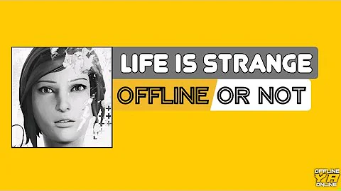 Is Life is Strange offline game?