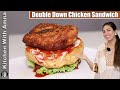 Double Down Chicken Sandwich Recipe 2021 Ramadan Recipes For Iftar Kitchen With Amna 