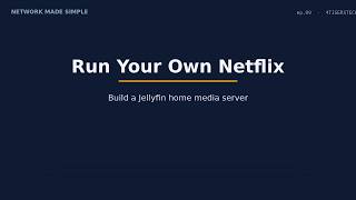Run Your Own Netflix: Build a Jellyfin Home Media Server