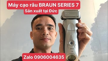 Máy Cạo Râu BRAUN SERIES 7 Sản Xuất Tại Đức | Dũng Hàng Nhật
