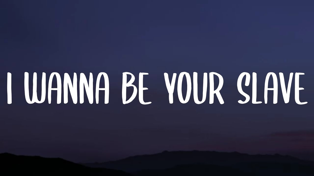 I Wanna Be Your Slave Traduction