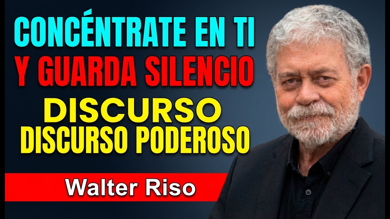 Concéntrate en Ti y Guarda Silencio | Discurso Poderoso de Walter Riso