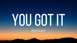 Kehlani - You Got It (Lyrics)