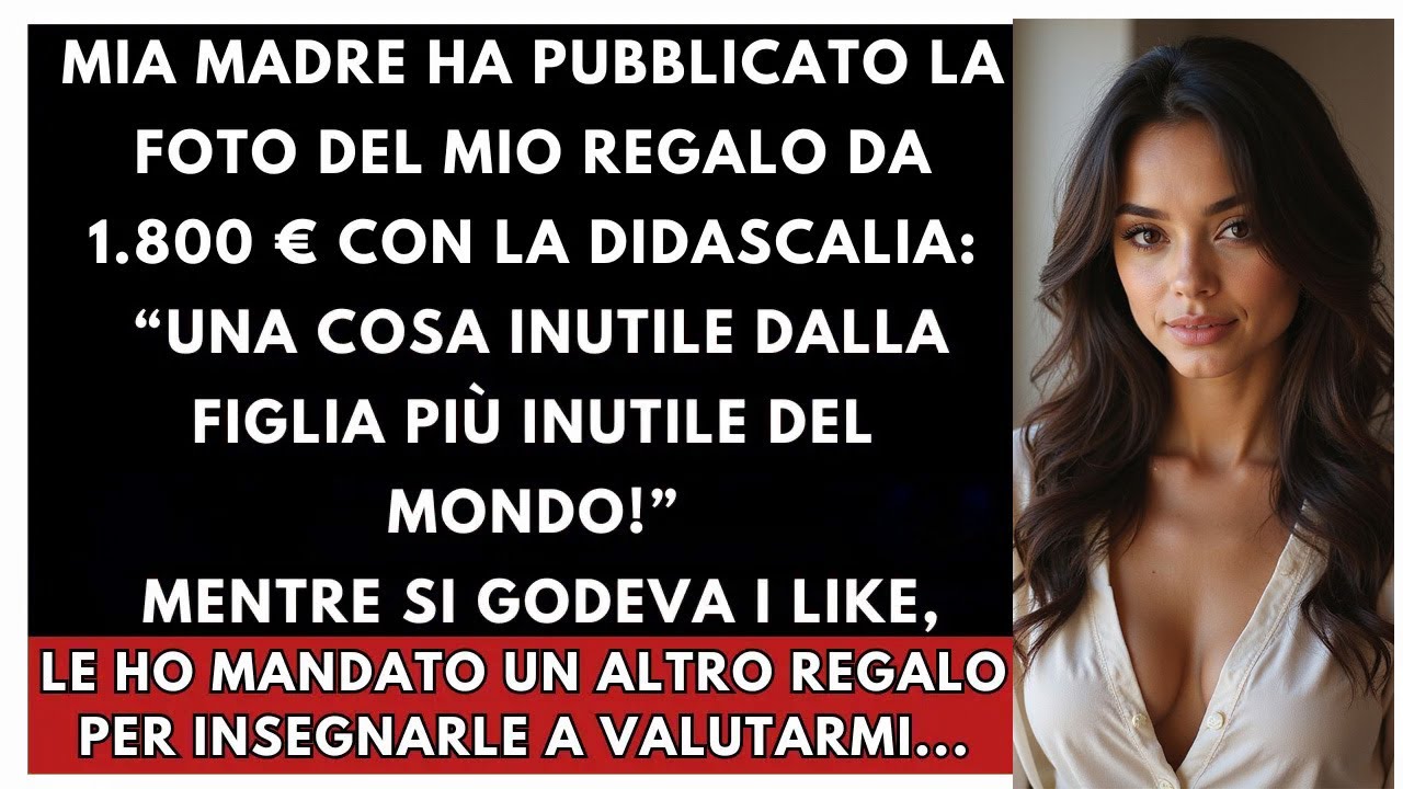 Mia Madre Ha Postato Il Mio Regalo Da 1.800 €: “Inutile Come Mia Figlia!”