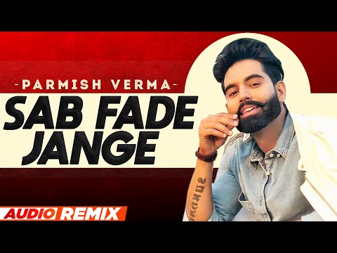 Sab Fade Jange (Audio Remix) | Parmish Verma | Desi Crew | Latest Punjabi Songs 2022| Speed Records