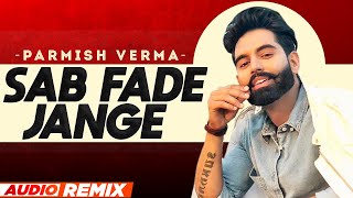 Sab Fade Jange (Audio Remix) | Parmish Verma | Desi Crew | Latest Punjabi Songs 2022| Speed Records