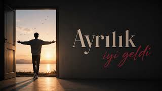 Ayrılık İyi Geldi - Alternatif Versiyon