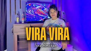 LAGU DANSA TERBARU || VIRA VIRA || ISNA AMSIKAN || COVER