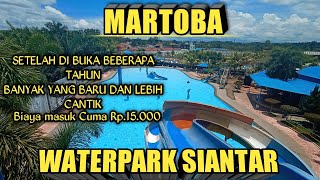MARTOBA WATERPARK SIANTAR TERBARU SAAT INI