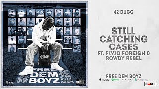 42 Dugg - &quot;Still Catching Cases&quot; Ft. Fivio Foreign &amp; Rowdy Rebel (Free Dem Boyz)