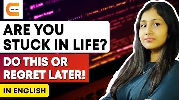 ARE YOU STUCK In Life? Do THIS Or Regret Later! | When You Are Feeling Stuck In Life | Coding Ninjas