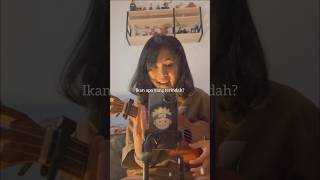 Ikan Apa Yang Terindah Uwuuuu suarakayu ingridtamara fyp ukulele